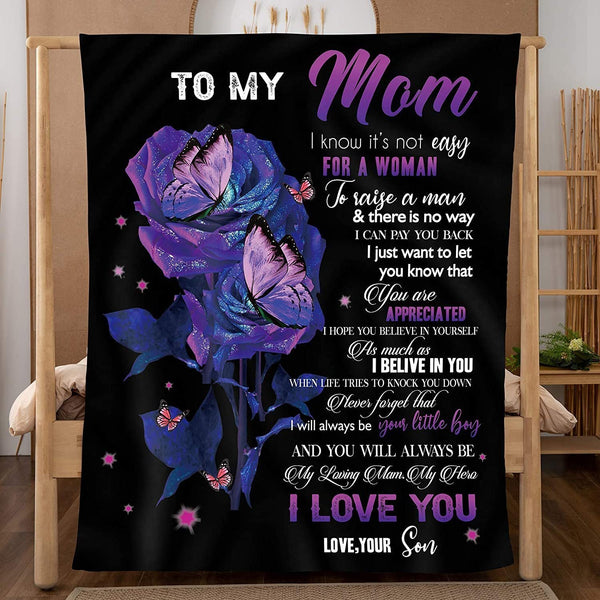 To My Mom-I Know It's Not Easy For A Woman To Raise A Man&there Is No Way I Can Pay You Back I Just Want To Let You Know That You Are Appreciated Fleece Blanket