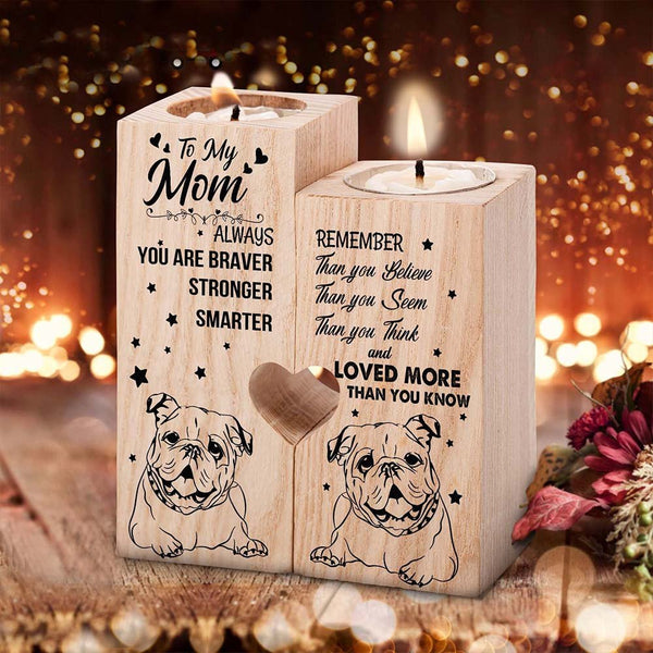 To My Mom Wooden Candlestick-You Are Braver Than You Believe-Cute Bulldog Heart Candle Holder For Mom