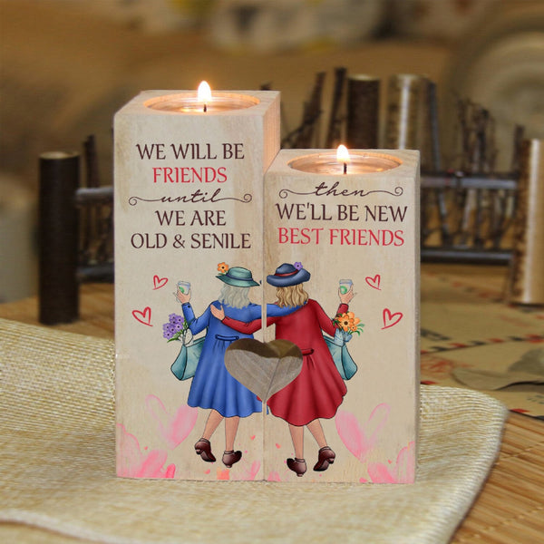 To My Friend-We Will Be Friends We Are Old & Senile We'll Be New Best Friends Candlesticks