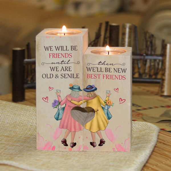 To My Friend-We Will Be Friends We Are Old & Senile We'll Be New Best Friends Candlesticks